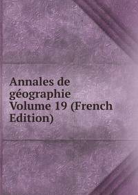 Annales de geographie Volume 19 (French Edition)