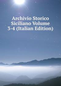 Archivio Storico Siciliano Volume 3-4 (Italian Edition)