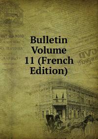 Bulletin Volume 11 (French Edition)