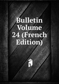 Bulletin Volume 24 (French Edition)