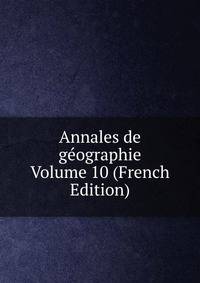 Annales de geographie Volume 10 (French Edition)