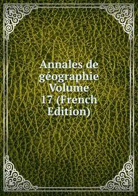 Annales de geographie Volume 17 (French Edition)
