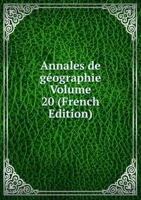 Annales de geographie Volume 20 (French Edition)