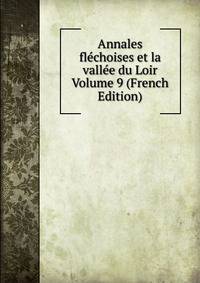 Annales flechoises et la vallee du Loir Volume 9 (French Edition)