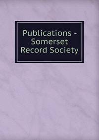 Publications - Somerset Record Society