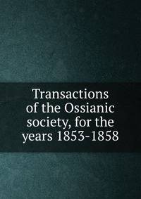 Transactions of the Ossianic society, for the years 1853-1858