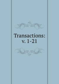 Transactions: v. 1-21