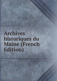Archives historiques du Maine (French Edition)