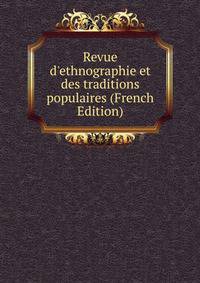Revue d'ethnographie et des traditions populaires (French Edition)