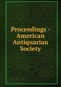 Proceedings - American Antiquarian Society