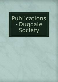 Publications - Dugdale Society