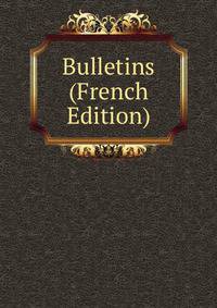 Bulletins (French Edition)