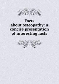 Facts about osteopathy: a concise presentation of interesting facts