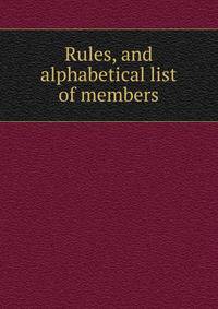 Rules, and alphabetical list of members