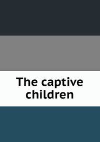 The captive children