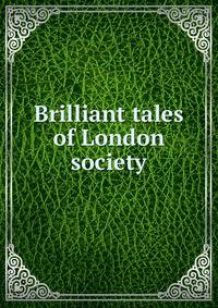 Brilliant tales of London society