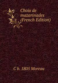 Choix de mazarinades (French Edition)