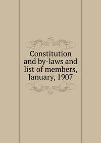 Constitution and by-laws and list of members, January, 1907