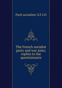 The French socialist party and war aims; replies to the questionnaire