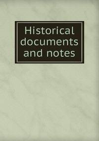 Historical documents and notes