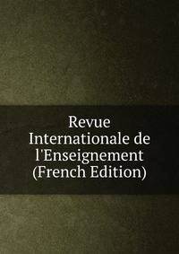 Revue Internationale de l'Enseignement (French Edition)
