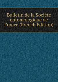 Bulletin de la Societe entomologique de France (French Edition)