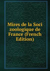 Mires de la Soci zoologique de France (French Edition)