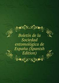 Boletin de la Sociedad entomologica de Espana (Spanish Edition)