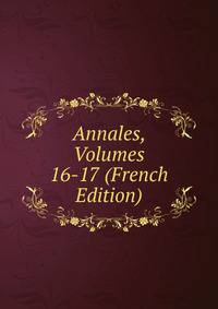 Annales, Volumes 16-17 (French Edition)