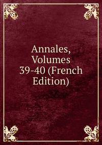 Annales, Volumes 39-40 (French Edition)