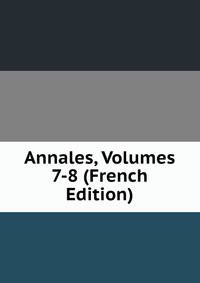 Annales, Volumes 7-8 (French Edition)