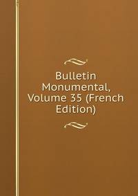 Bulletin Monumental, Volume 35 (French Edition)
