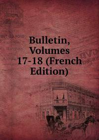 Bulletin, Volumes 17-18 (French Edition)