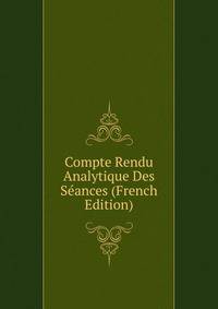 Compte Rendu Analytique Des Seances (French Edition)