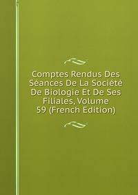 Comptes Rendus Des Seances De La Societe De Biologie Et De Ses Filiales, Volume 59 (French Edition)