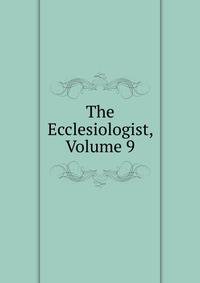 The Ecclesiologist, Volume 9