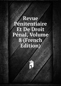 Revue Penitentiaire Et De Droit Penal, Volume 8 (French Edition)