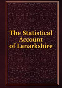 The Statistical Account of Lanarkshire
