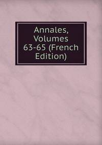Annales, Volumes 63-65 (French Edition)
