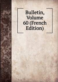 Bulletin, Volume 60 (French Edition)
