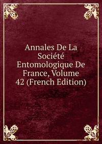 Annales De La Societe Entomologique De France, Volume 42 (French Edition)