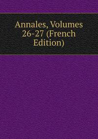 Annales, Volumes 26-27 (French Edition)