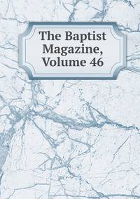 The Baptist Magazine, Volume 46