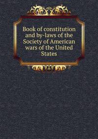 Book of constitution and by-laws of the Society of American wars of the United States