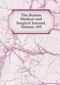 The Boston Medical and Surgical Journal, Volume 109