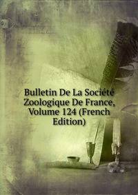 Bulletin De La Societe Zoologique De France, Volume 124 (French Edition)