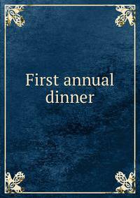 First annual dinner