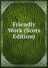 Friendly Work (Scots Edition)