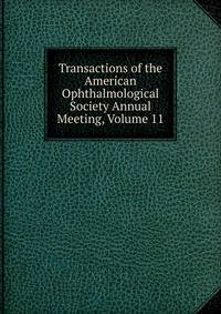 Transactions of the American Ophthalmological Society Annual Meeting, Volume 11