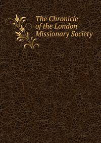The Chronicle of the London Missionary Society